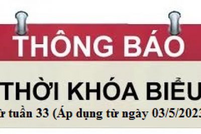 Thời khóa biểu Tuần 33 học kỳ 2 năm học 2022 – 2023 (Áp dụng từ ngày 03/5/2023)