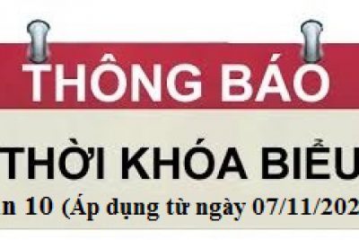 Thời khóa biểu từ tuần 10 học kỳ 1 năm học 2022 – 2023 (Áp dụng từ ngày 07/11/2022)