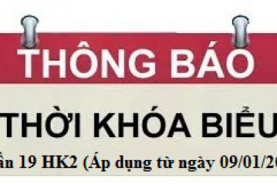 Thời khóa biểu từ tuần 19 học kỳ 2 năm học 2022 – 2023 (Áp dụng từ ngày 09/01/2023)