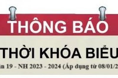 Thời khóa biểu tuần 19 học kỳ 2  năm học 2023 – 2024 (Áp dụng từ ngày 09/01/2024)