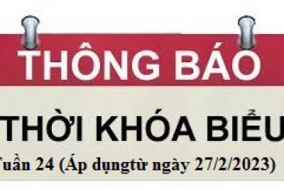 Thời khóa biểu Tuần 24 học kỳ 2 năm học 2022 – 2023 (Áp dụng từ ngày 27/2/2023)