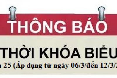 Thời khóa biểu Tuần 25 học kỳ 2 năm học 2022 – 2023 (Áp dụng từ ngày 06/3/2023 đến 12/3/2023)