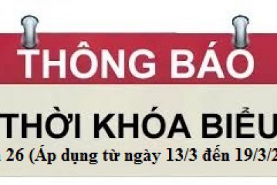 Thời khóa biểu Tuần 26 học kỳ 2 năm học 2022 – 2023 (Áp dụng từ ngày 13/3/2023 đến 19/3/2023)