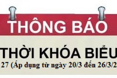 Thời khóa biểu Tuần 27 học kỳ 2 năm học 2022 – 2023 (Áp dụng từ ngày 20/3/2023 đến 26/3/2023)