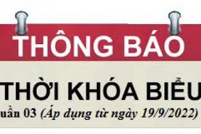 Thời khóa biểu từ tuần 03 học kỳ 1 năm học 2022 – 2023 (Áp dụng từ ngày 19/9/2022)