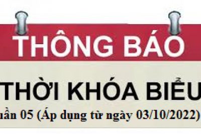 Thời  khóa biểu từ tuần 05 học kỳ 1 năm học 2022 – 2023 (Áp dụng từ ngày 03/10/2022)